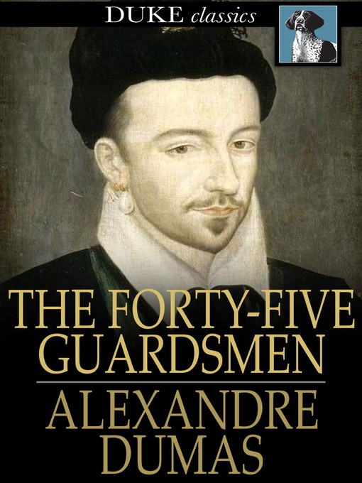 Title details for The Forty-Five Guardsmen by Alexandre Dumas - Available